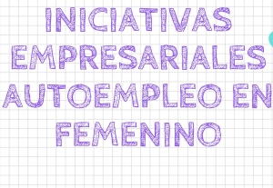 Abierto el plazo para participar en el XX Concurso de Iniciativas Empresariales Autoempleo en Femenino